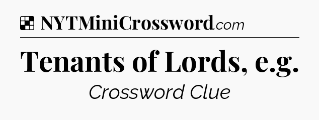 Solution: Tenants of Lords, e.g - NYT Crossword