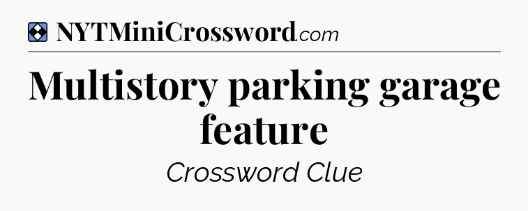 Solution: Multistory parking garage feature - NYT Mini Crossword