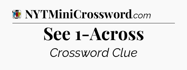 See 1-Across Crossword Clue