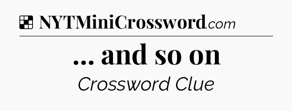 Solution: … and so on - NYT Crossword