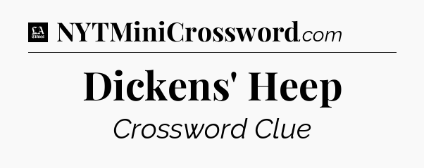 Dickens' Heep - LA Times Crossword