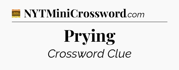 Prying crossword clue Eugene Sheffer