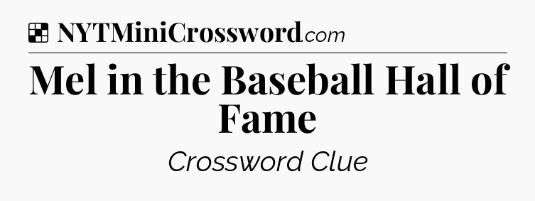 Solution: Mel in the Baseball Hall of Fame - NYT Crossword