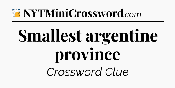 Smallest argentine province - 7 Little Words