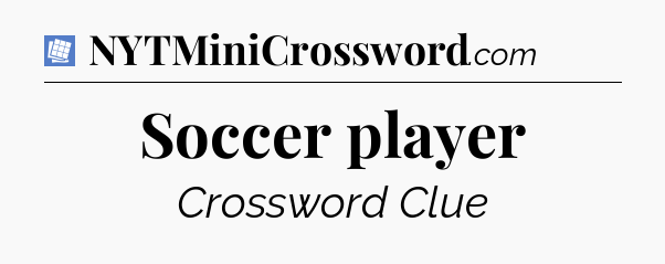 Soccer player Puzzle Page Crossword Clue