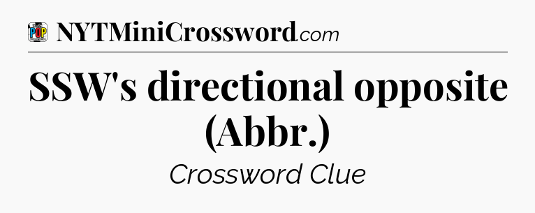 SSW's directional opposite (Abbr.) Crossword Clue