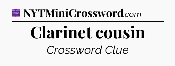 Clarinet cousin - Thomas Joseph Crossword