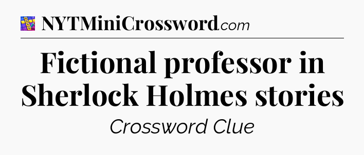 Fictional professor in Sherlock Holmes stories Codycross