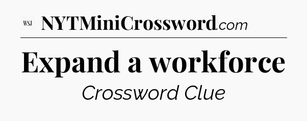 Expand a workforce - WSJ Crossword