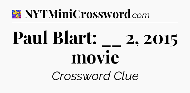 Paul Blart: __ 2, 2015 movie Codycross