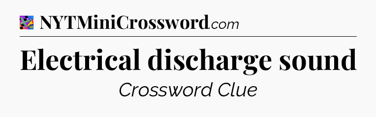 Electrical discharge sound Crossword Clue