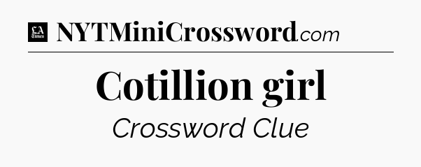 Cotillion girl - LA Times Crossword