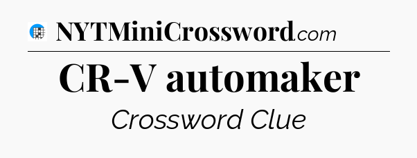 CR-V automaker Crossword Clue