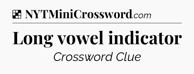 Solution: Long vowel indicator - NYT Crossword
