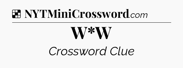 Solution: W*W - NYT Crossword