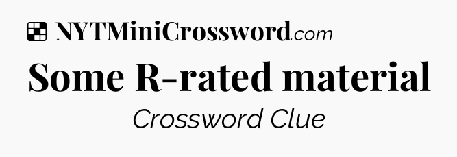 Solution: Some R-rated material - NYT Crossword