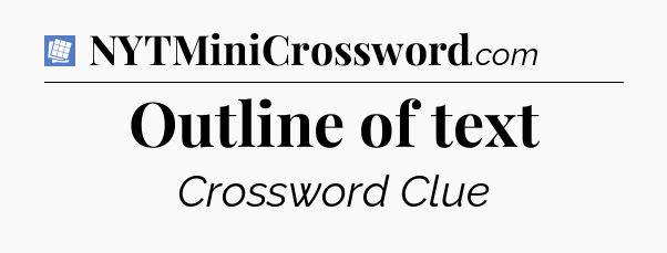 Outline of text Puzzle Page Crossword Clue
