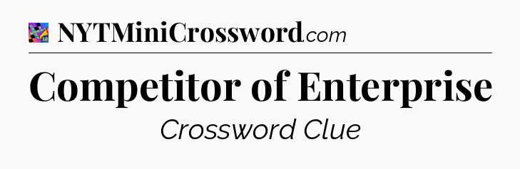 Competitor of Enterprise Crossword Clue