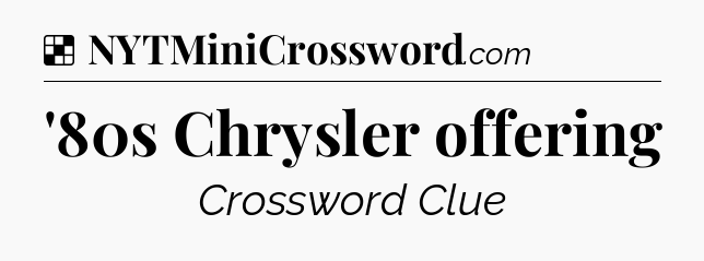 Solution: '80s Chrysler offering - NYT Crossword