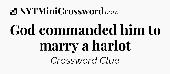 Solution: God commanded him to marry a harlot - NYT Crossword