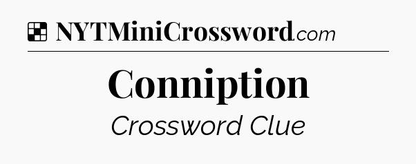 Solution: Conniption - NYT Crossword