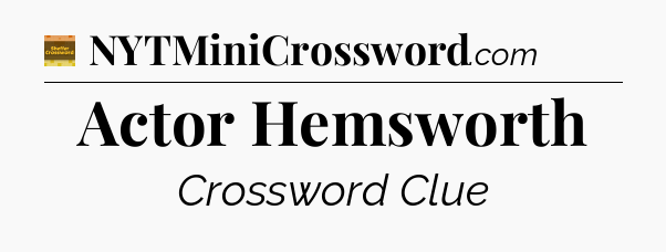Actor Hemsworth - Eugene Sheffer Crossword