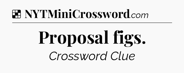 Solution: Proposal figs - NYT Crossword