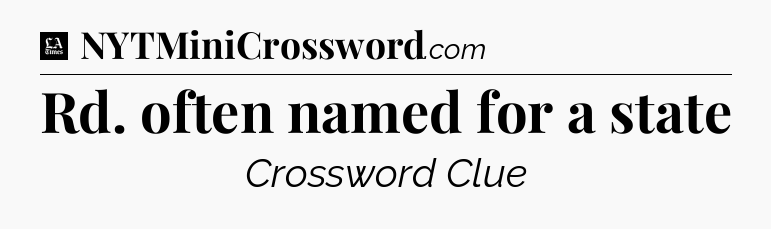 Rd. often named for a state - LA Times Crossword