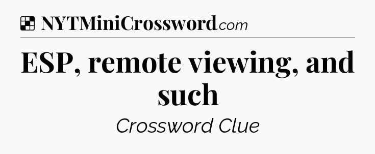 Solution: ESP, remote viewing, and such - NYT Crossword