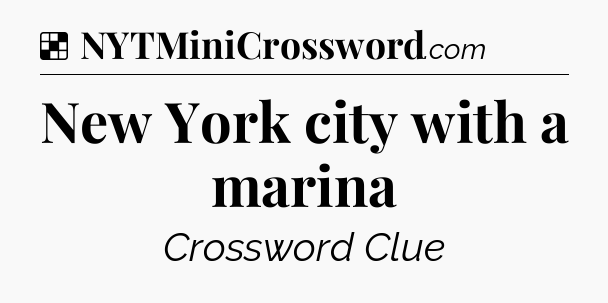 Solution: New York city with a marina - NYT Crossword