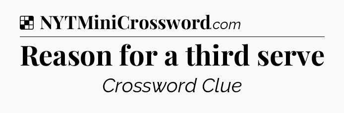 Solution: Reason for a third serve - NYT Crossword