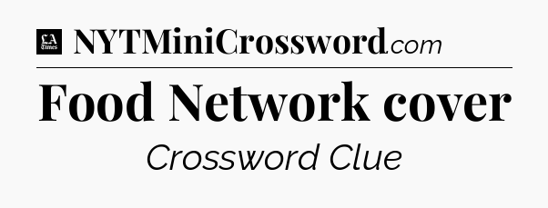 Food Network cover - LA Times Crossword