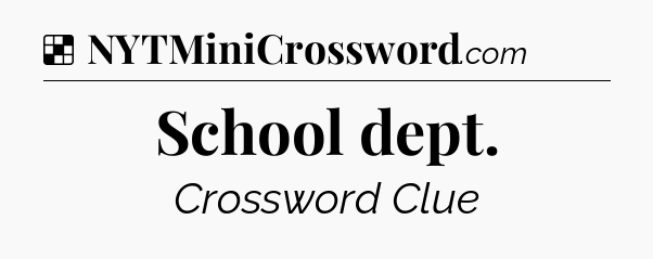 Solution: School dept - NYT Crossword
