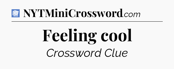 Feeling cool Puzzle Page Crossword Clue