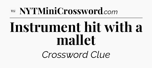 Instrument hit with a mallet - WSJ Crossword