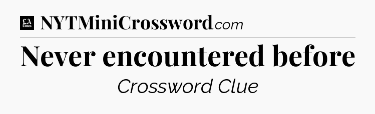 Never encountered before - LA Times Crossword