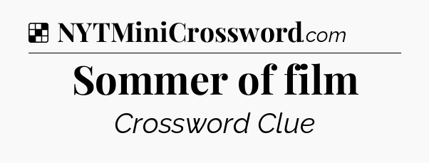 Solution: Sommer of film - NYT Crossword