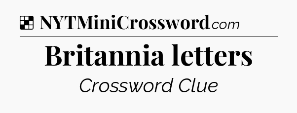Solution: Britannia letters - NYT Crossword