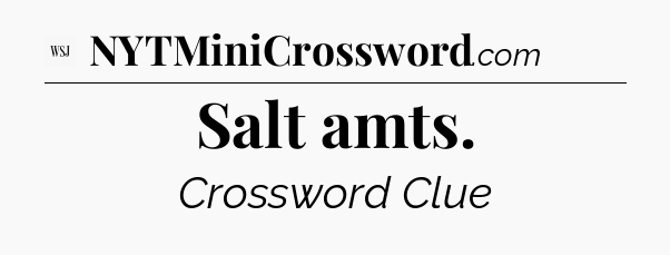 Salt amts - WSJ Crossword