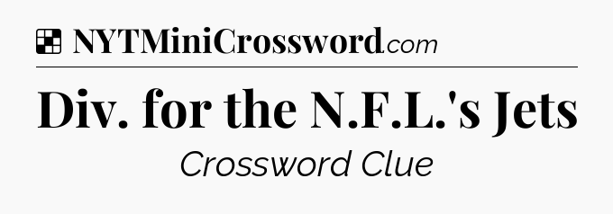 Solution: Div. for the N.F.L.'s Jets - NYT Crossword