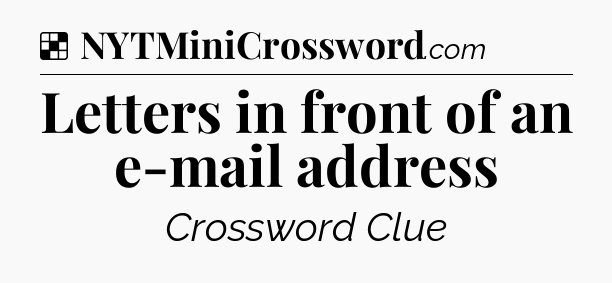 Solution: Letters in front of an e-mail address - NYT Crossword
