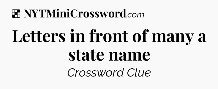 Solution: Letters in front of many a state name - NYT Crossword