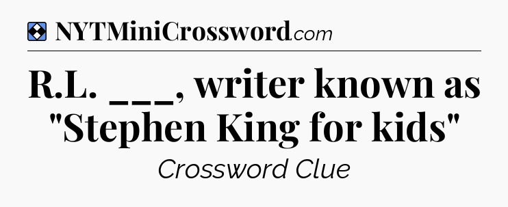 Solution: R.L. ___, writer known as 