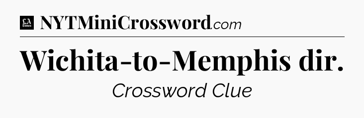 Wichita-to-Memphis dir - LA Times Crossword
