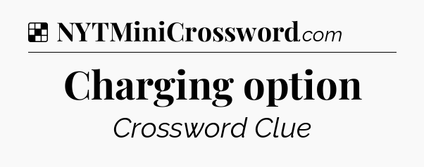 Solution: Charging option - NYT Crossword