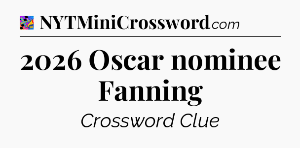 2026 Oscar nominee Fanning Crossword Clue