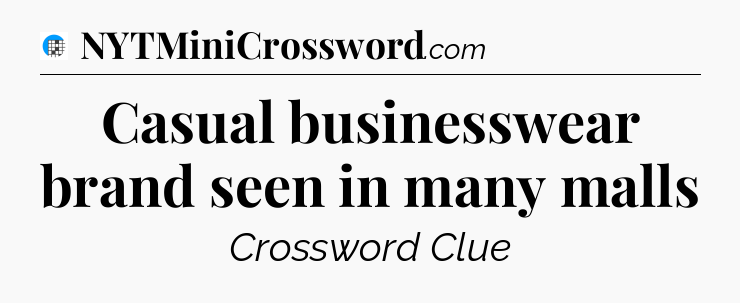 Casual businesswear brand seen in many malls Crossword Clue