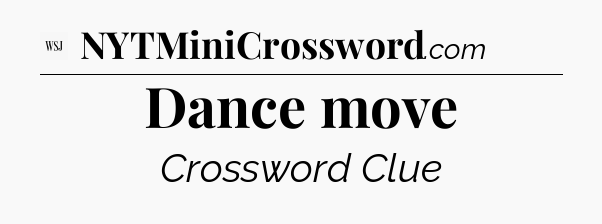 Dance move - WSJ Crossword