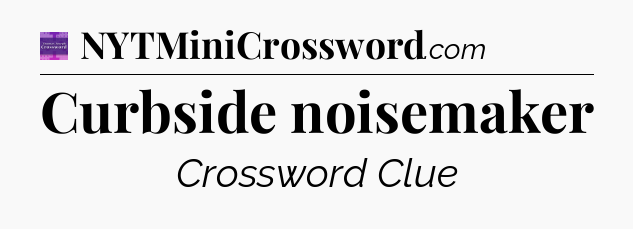 Curbside noisemaker - Thomas Joseph Crossword