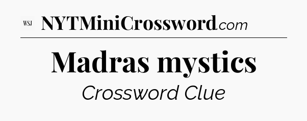 Madras mystics - WSJ Crossword